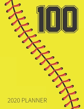 100 2020 Planner: Softball Jersey Number 100 Hundred Weekly Planner Includes Daily Planner & Monthly Overview | Personal Organizer With 2020 Calendar ... Coaches And Fans | 8.5x11 Inch White Paper
