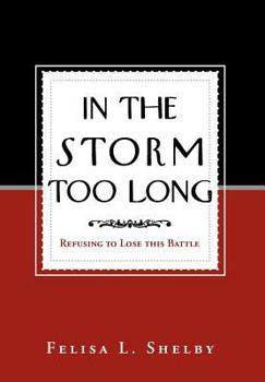 In the Storm Too Long: Refusing to Lose This Battle