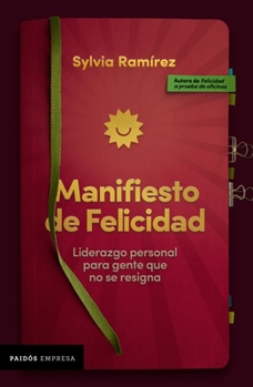 Paperback Manifiesto de Felicidad: Liderazgo Personal Para Gente Que No Se Resigna [Spanish] Book