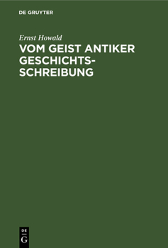 Hardcover Vom Geist Antiker Geschichtsschreibung: Sieben Monographien [German] Book