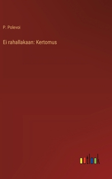Ei rahallakaan: Kertomus (Finnish Edition)