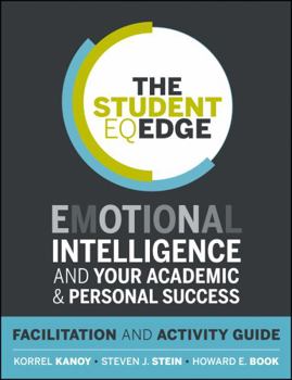 Paperback The Student Eq Edge: Emotional Intelligence and Your Academic and Personal Success: Facilitation and Activity Guide Book