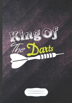King of the Darts: Dart Blank Lined Notebook/ Journal, Writer Practical Record. Dad Mom Anniversay Gift. Thoughts Creative Writing Logbook. Fashionable Vintage Look 110 Pages B5