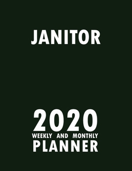 Janitor 2020 Weekly and Monthly Planner: 2020 Planner Monthly Weekly inspirational quotes To do list to Jot Down Work Personal Office Stuffs Keep Tracking Things Motivations Notebook