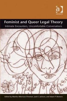 Hardcover Feminist and Queer Legal Theory: Intimate Encounters, Uncomfortable Conversations Book
