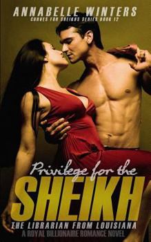 Privilege for the Sheikh: The Librarian from Louisiana - Book #12 of the Curves for the Sheikhs