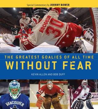 Hardcover Without Fear: The Greatest Goalies of All Time Book