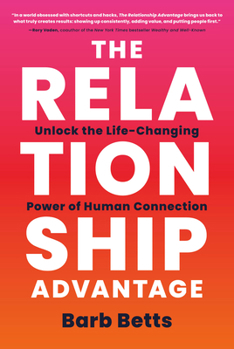 Hardcover The Relationship Advantage: Unlock the Life-Changing Power of Human Connection Book