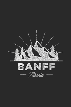 Banff Alberta: Banff Alberta Canada Vintage Hiking Retro Design Journal/Notebook Blank Lined Ruled 6x9 100 Pages