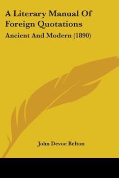 Paperback A Literary Manual Of Foreign Quotations: Ancient And Modern (1890) Book