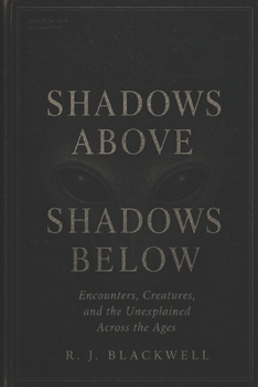 Paperback Shadows Above, Shadows Below: Encounters, Creatures, and the Unexplained Across the Ages Book