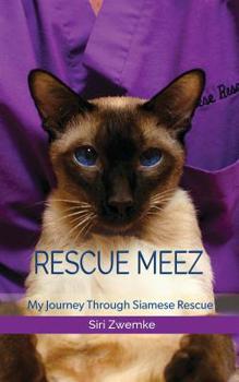 Paperback Rescue Meez: My Journey Through Siamese Rescue Book