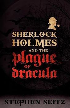 Paperback Sherlock Holmes and the Plague of Dracula: Revised and Updated 2nd Edition Book