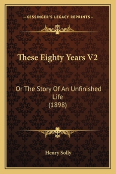 Paperback These Eighty Years V2: Or The Story Of An Unfinished Life (1898) Book