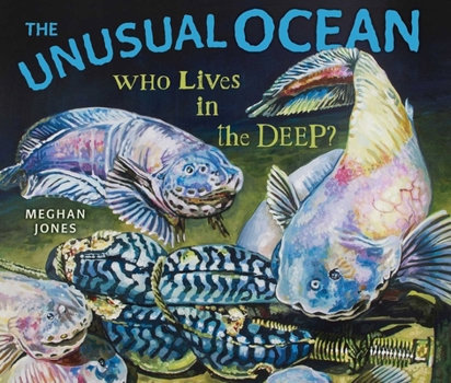 Paperback The Unusual Ocean: Who Lives in the Deep? Book