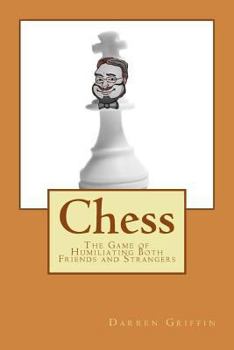 Paperback Chess: The Game of Humiliating Both Friends and Strangers Book