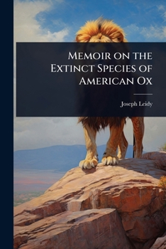 Memoir on the Extinct Species of American Ox