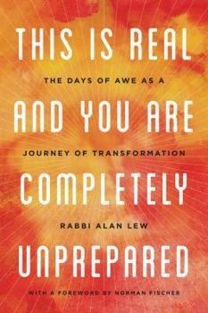 Paperback This Is Real and You Are Completely Unprepared: The Days of Awe as a Journey of Transformation Book