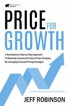 Hardcover Price for Growth: A Revolutionary Step-by-Step Approach to Massively Increase the Value of Your Company by Leveraging Focused Pricing Strategies Book