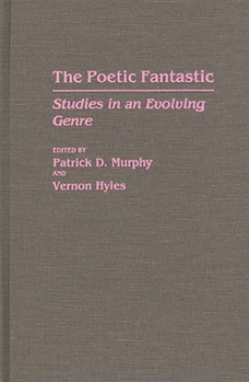 Hardcover The Poetic Fantastic: Studies in an Evolving Genre Book