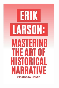 Erik Larson: Mastering the Art of Historical Narrative