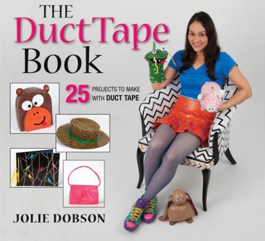 Paperback The Duct Tape Book: 25 Projects to Make with Duct Tape Book