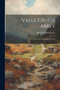 Paperback Valle Crucis Abbey: Its Origin And Foundation Charter Book