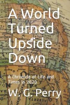 Paperback A World Turned Upside Down: A Chronicle of Life and Times In 2020 Book