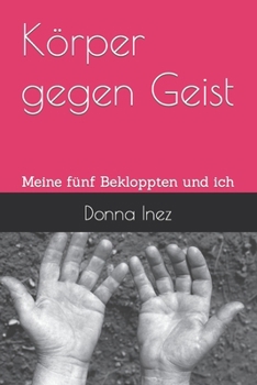 Paperback Körper gegen Geist: Meine fünf Bekloppten und ich [German] Book