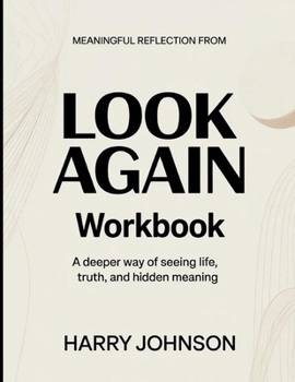 Paperback Meaningful Reflection From Look Again: A Deeper Way Of Seeing Life, Truth, And Hidden Meaning Book