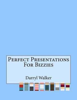 Paperback Perfect Presentations For Bizzies Book