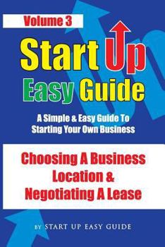 Paperback Start Up Easy Guide Vol 3.: Choosing a business location and negotiating a lease Book