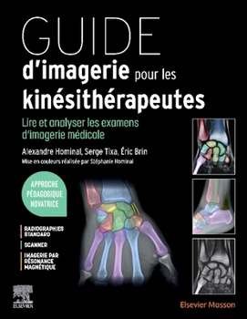 Paperback Guide d'Imagerie Pour Les Kinésithérapeutes: Lire Et Analyser Les Examens d'Imagerie Médicale [French] Book