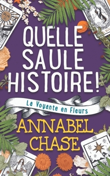 Quelle Saule Histoire! (La Voyante en Fleurs) (French Edition)