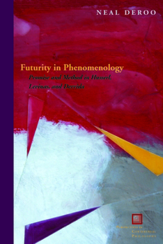 Hardcover Futurity in Phenomenology: Promise and Method in Husserl, Levinas, and Derrida Book