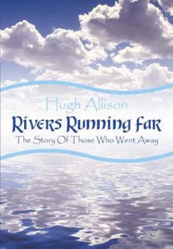 Paperback Rivers Running Far: The Story of Those Who Went Away Book