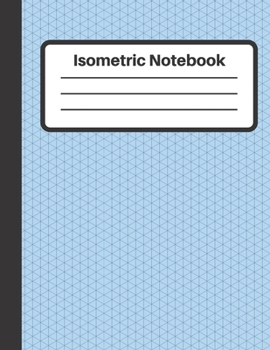 Paperback Isometric Notebook: Equilateral triangles 0.28", Isometric graph paper, 100 Numbered Pages (Large, 8.5 x 11) Book