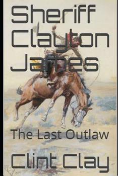 Paperback Sheriff Clayton James: The Last Outlaw Book