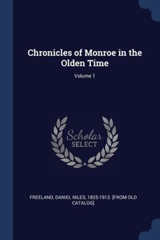 Paperback Chronicles of Monroe in the Olden Time; Volume 1 Book