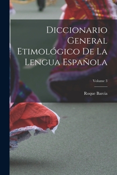 Paperback Diccionario General Etimológico De La Lengua Española; Volume 3 [Spanish] Book
