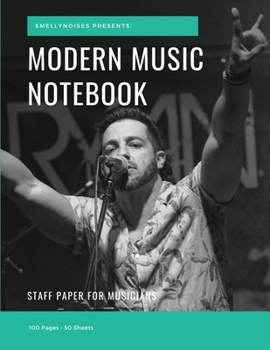 Paperback Modern Music Notebook: Staff and Manuscript Paper for Music, Notes and Lyrics 8.5" x 11" (21.59 x 27.94 cm) Book