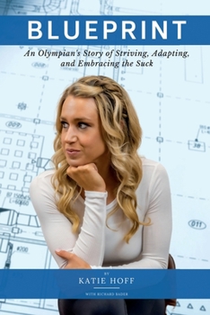 Paperback Blueprint: An Olympian's Story of Striving, Adapting, and Embracing the Suck Book