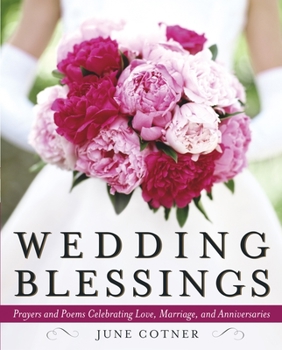 Hardcover Wedding Blessings: Prayers and Poems Celebrating Love, Marriage and Anniversaries Book