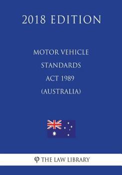 Paperback Motor Vehicle Standards Act 1989 (Australia) (2018 Edition) Book