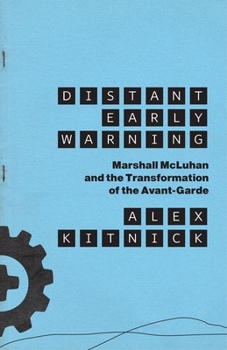 Hardcover Distant Early Warning: Marshall McLuhan and the Transformation of the Avant-Garde Book