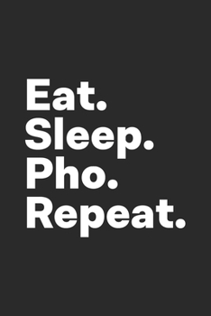 Paperback Eat Sleep Pho Repeat: Pho Notebook for Pho Lovers Book