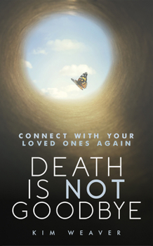 Paperback Death Is Not Goodbye: Connect with Your Loved Ones Again Book