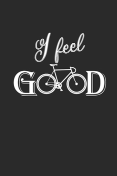 I FEEL GOOD: Rad Notizbuch Mountain Bike Planner Cycle Notebook Cyclist Journal 6x9 liniert