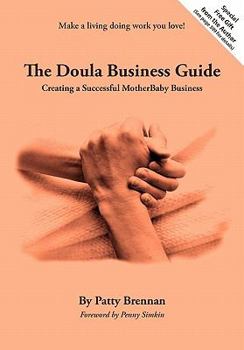 Paperback The Doula Business Guide: Creating a Successful Motherbaby Business Book