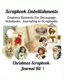 Scrapbook Embellishments: Emphera Elements for Decoupage, Notebooks, Journaling or Scrapbooks.   Christmas Scrapbook Journal Kit 1